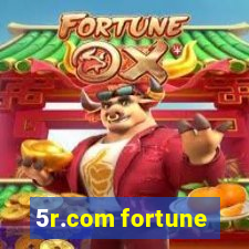 5r.com fortune